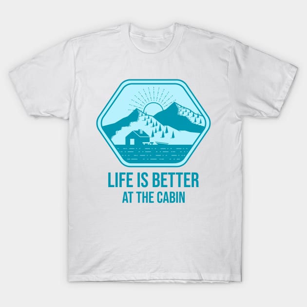 Life is Better at the Cabin Vacation T-Shirt by Jake's Shirts